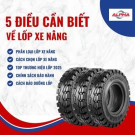5 ĐIỀU NÊN BIẾT VỀ LỐP XE NÂNG TRƯỚC KHI LỰA CHỌN